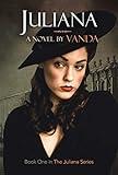 Juliana - An LGBT Historical Fiction: Book 1 (The Juliana Series)