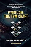Evangelizing the TPM Craft: Principles and Practices of Technical Program Management in Silicon Valley