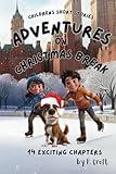 Children's Short Stories: Adventures on Christmas Break: 14 Fun Chapters for Young Imaginations; Ages 8-12 (Children's Short Stories: Adventures with Sam, Mia and Max)