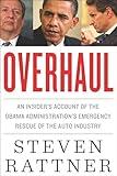 Overhaul: An Insider's Account of the Obama Administration's Emergency Rescue of the Auto Industry