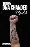 The Day DNA Changed My Life
