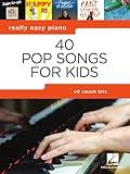 40 Pop Songs for Kids - Really Easy Piano Songbook | Beginner Piano Sheet Music for Kids | Popular Songs with Notes, Pro Tips, and Lyrics | Easy Piano Lessons for Young Musicians