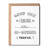 Good Luck Finding Better Coworkers - Funny Farewell Card - Leaving Card - Goodbye Card - New Job Gift For Him Her