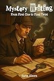 Mystery Writing: From First Clue to Final Twist