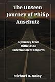 The Unseen Journey of Philip Anschutz: A Journey from Oilfields to Entertainment Empires