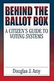 Behind the Ballot Box: A Citizen's Guide to Voting Systems