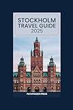Stockholm Travel Guide 2025: Uncover Must-See Spots, Secret Treasures, and sustainable adventures
