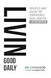 Livingood Daily: Your 21-Day Guide to Experience Real Health