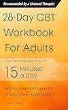 28-Day CBT Workbook for Adults: A Straightforward Guide to Start Rewiring Your Brain in 15 Minutes a Day—With Proven Cognitive Behavioral Therapy Techniques For Anxiety, Depression, & Self-Esteem