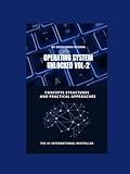 Operating system unlocked VOL-2: Concepts structures and practical approaches (Computer Science core theory)