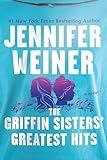 The Griffin Sisters' Greatest Hits: A Heartfelt Sister Story about Love, Secrets, and Second Chances