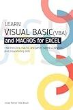 LEARN VISUAL BASIC (VBA) AND MACROS FOR MICROSOFT EXCEL: + 100 exercises, macros, and games solved to enhance your programming skills