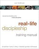 Real-Life Discipleship Training Manual: Equipping Disciples Who Make Disciples