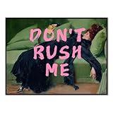 ZERFVTG Eclectic Dont Rush Me Wall Art Vintage Pop Art Maximalist Wall Decor Girly Painting Aesthetic Victorian Gallery Poster for Living Room Bedroom 12x16 inch Unframed