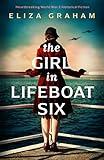 The Girl in Lifeboat Six: Heartbreaking World War 2 historical fiction