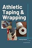 Athletic Taping & Wrapping Training Manual