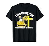 I'm A Christian Under Construction God's Not Done With Me T-Shirt