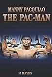 Manny Pacquiao The Pac-Man: Life of a World Champion Boxer - Biographies for Kids