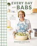 Every Day with Babs: 101 Family-Friendly Dinners for Every Day of the Week: A Cookbook