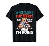 My Pool Strategy Is Top Secret Even I Don't Know Billiard T-Shirt
