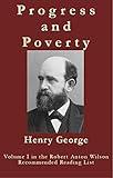 Progress and Poverty: An Inquiry into the Cause of Industrial Depressions and of Increase of Want with Increase of Wealth (Robert Anton Wilson Recommended Reading List Book 1)