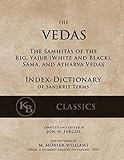 The Vedas (Index-Dictionary): For the Samhitas of the Rig, Yajur, Sama, and Atharva [single volume, unabridged]