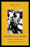 Modern Blackness: Nationalism, Globalization, and the Politics of Culture in Jamaica (Latin America Otherwise)