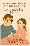 Christian Bedtime Stories: Sofia Learns to Share Her Heart