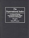 The Supernatural Index: A Listing of Fantasy, Supernatural, Occult, Weird, and Horror Anthologies (Bibliographies and Indexes in Science Fiction, No)