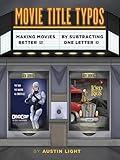 Movie Title Typos: Making Movies Better by Subtracting One Letter