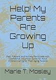 Help! My Parents Are Growing Up: Plan, Prepare and Participate with Confidence: A Guide for Adult Children Caring for Their Aging Parents