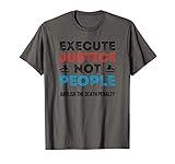 Execute Justice Not People Criminal Justice System Is Broken T-Shirt