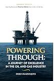 Powering Through: A Journey of Excellence in the Oil & Gas Industry: Inspiring Stories and Practical Advice from an Oil & Gas Career