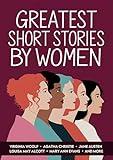 Greatest Short Stories by Women: Including The Yellow Wallpaper, The Story of an Hour, The Garden Party & many more!