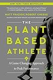 The Plant-Based Athlete: A Game-Changing Approach to Peak Performance