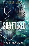 Shattered (Forged Series Book 1)