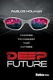 Deep Future: Creating Technology That Matters