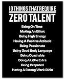 10 Things That Require Zero Talent - Motivational Wall Art Print | Inspirational Quote Decor for Home, Office, or Gym | Leadership and Encouragement Gift (Unframed, 8 x 10 inches)