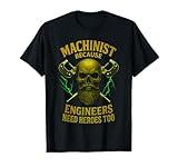 Machinist Because Engineers Need Heroes Too Mechanical T-Shirt