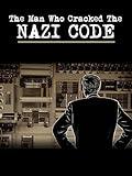 The Man Who Cracked the Nazi Code