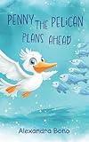 Penny the Pelican Plans Ahead: A Tale of Saving Smart