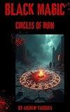 Black Magic: Circles of Ruin (Black Magic: Veils of Darkness Book 5)