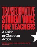 Transformative Student Voice for Teachers: A Guide to Classroom Action