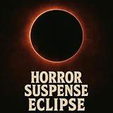 Horror Suspense Eclipse