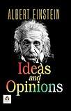 Ideas and Opinions by Albert Einstein: Insights into Science, Philosophy, and Humanity