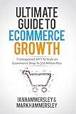 Ultimate Guide To E-commerce Growth: 7 Unexpected KPIs To Scale An E-commerce Shop To $10 Million Plus