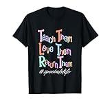 Women Teach Them Love Them Return Them Specials Teacher Life T-Shirt
