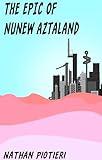 The Epic of Nunew Aztalnd