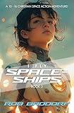 I Fly Spaceships, Book 3: A 10 - 16 Christian Space Action-Adventure!: For Upper Middle Grade & Teens