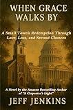When Grace Walks By: A Small Towns Redemption Through Love, Loss, and Second Chances